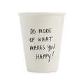 Do more of what makes you happy cup