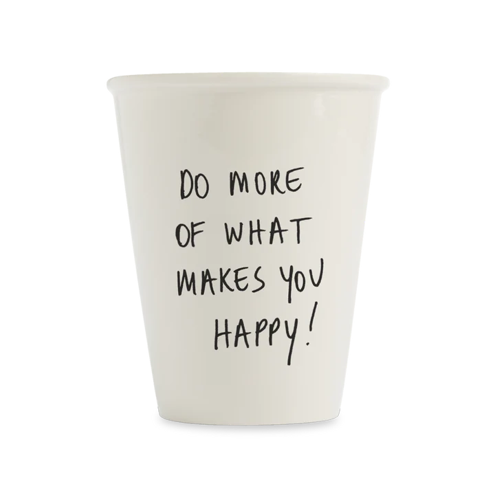 Do more of what makes you happy cup